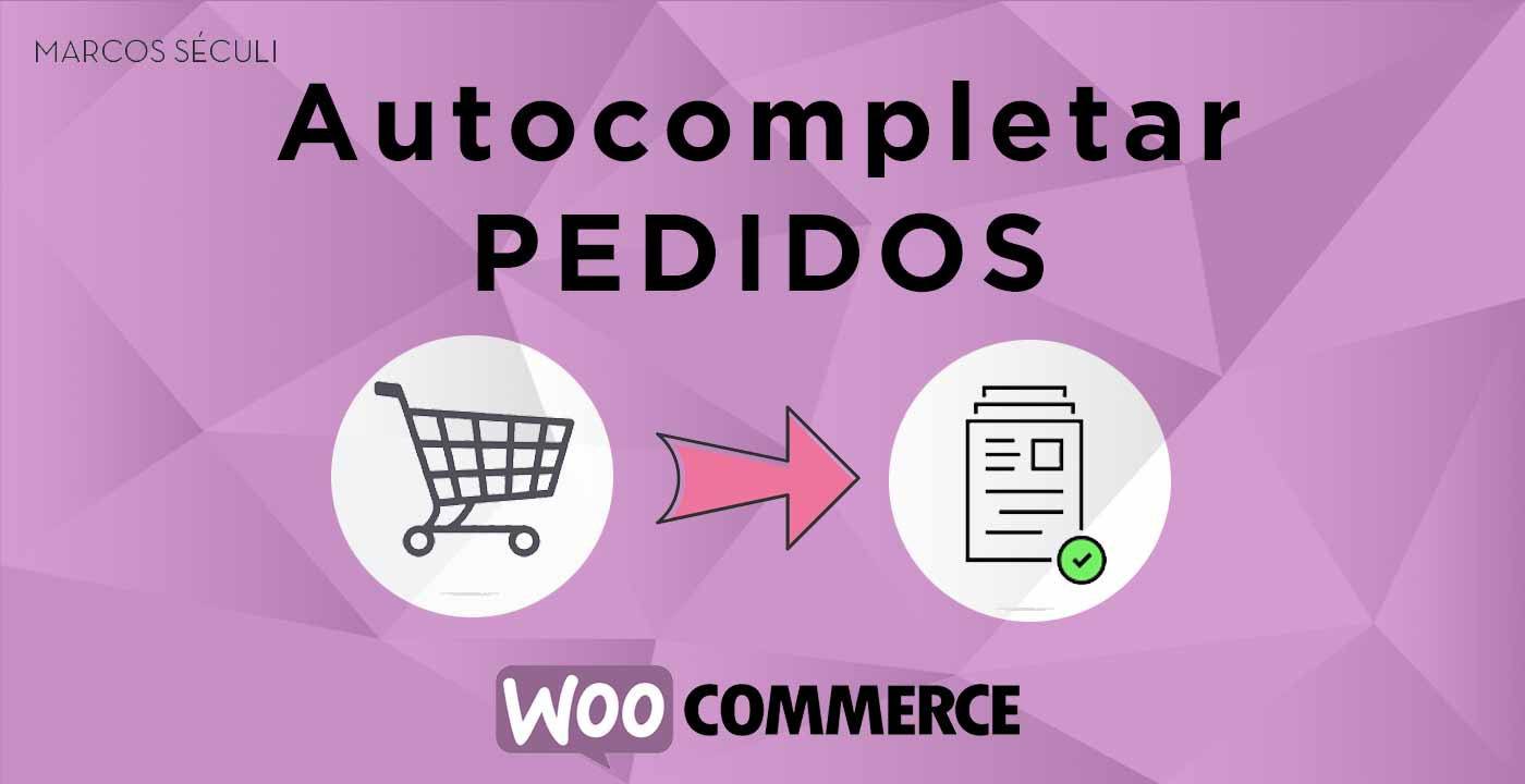 Autocompletar pedidos Woocommerce