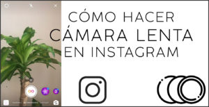 Cómo hacer cámara lenta en Instagram