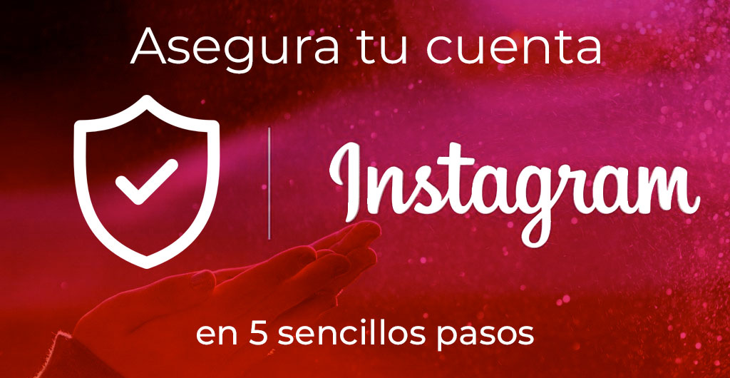 Asegura tu cuenta de Instagram