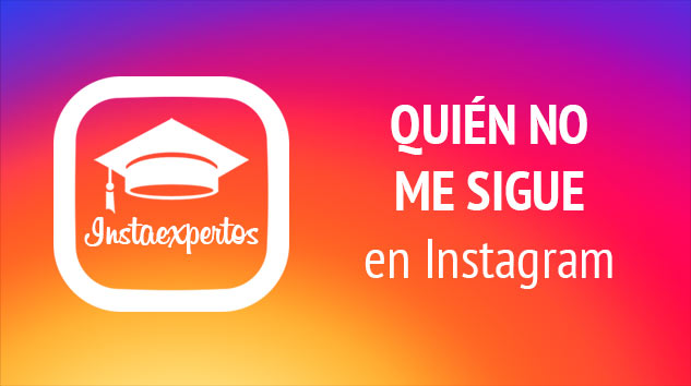 Quien no me sigue en Instagram