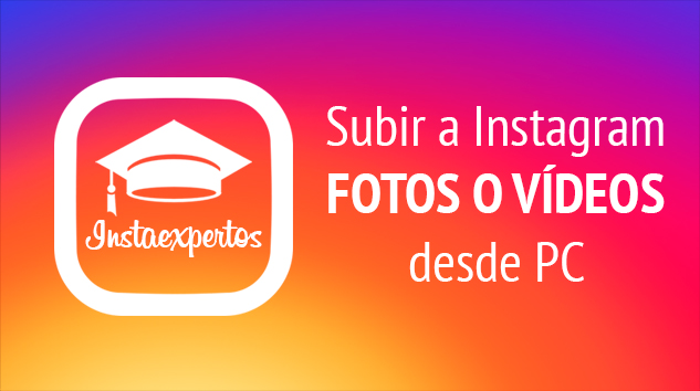 Subir fotos y vídeos Instagram